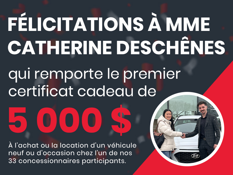 Félicitations à Madame Catherine Deschênes qui remporte le premier certificat cadeau de 5 000 dollars à l'achat ou la location d'un véhicule neuf ou d'occasion chez l'un de nos trente-trois concessionnaires participants.